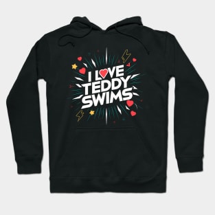 I Love Teddy Swims Hoodie